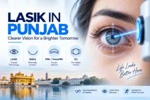 LASIK in Punjab A Complete Guide to Laser Vision Correction